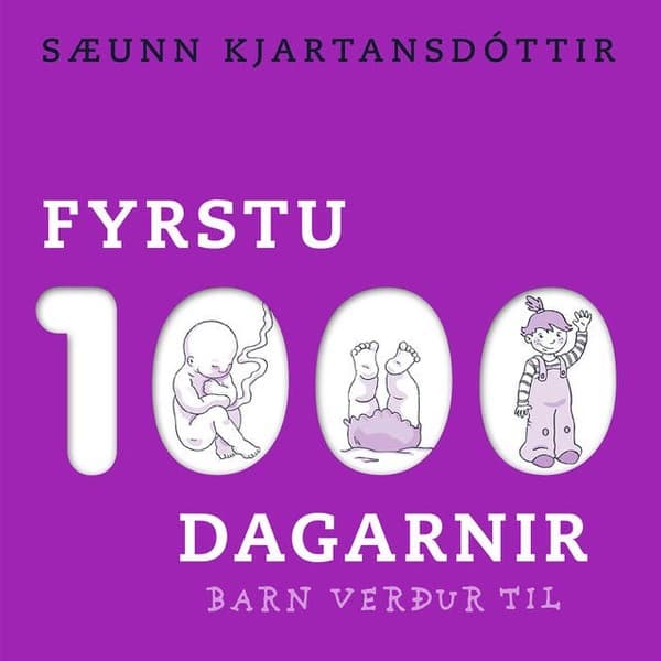 Fyrstu 1000 dagarnir – barn verður til eftir Sæunn Kjartansdóttir - hljóðbók