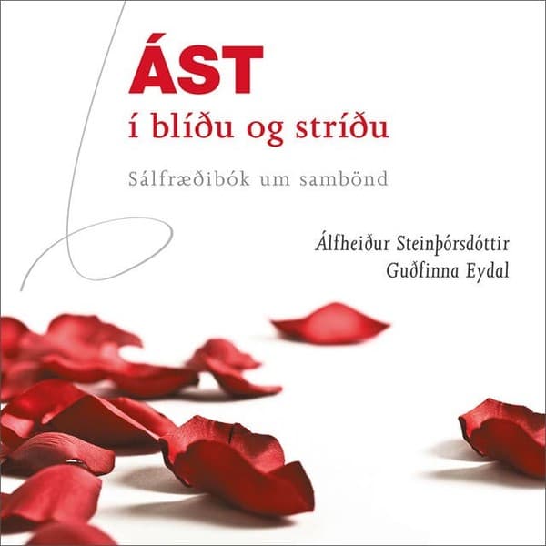 Ást í blíðu og stríðu - sálfræðibók um sambönd eftir Álfheiður Steinþórsdóttir og Guðfinna Eydal - hljóðbók
