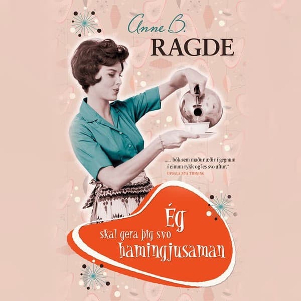 Ég skal gera þig svo hamingjusaman eftir Anne B. Ragde - hljóðbók