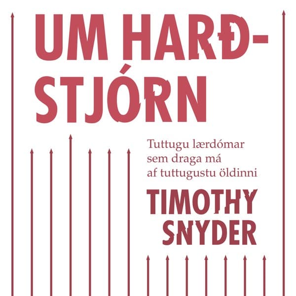 Um harðstjórn: Tuttugu lærdómar sem draga má af tuttugustu öldinni eftir Timothy Snyder - hljóðbók