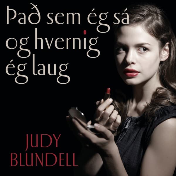 Það sem ég sá og hvernig ég laug eftir Judy Blundell - hljóðbók