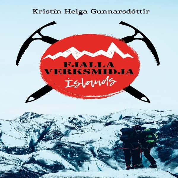 Fjallaverksmiðja Íslands eftir Kristín Helga Gunnarsdóttir - hljóðbók