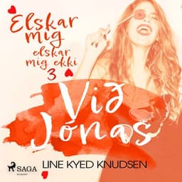 Elskar mig, elskar mig ekki 3 – Við Jónas eftir Line Kyed Knudsen - hljóðbók