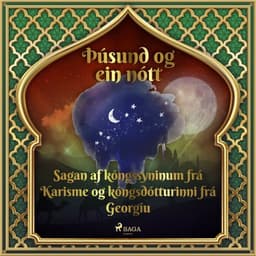 Sagan af kóngssyninum frá Karisme og kóngsdótturinni frá Georgíu (Þúsund og ein nótt 18) eftir Middle Eastern Folk Tales - hljóðbók