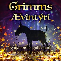 Kynjaborðið, gullasninn og kylfan í skjóðunni eftir Grimmsbræður - hljóðbók