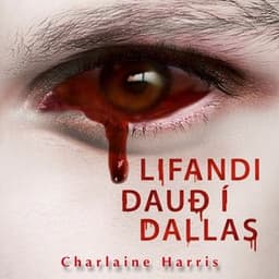 Lifandi dauð í Dallas eftir Charlaine Harris - hljóðbók