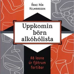 Uppkomin börn alkahólista eftir Árni Þór Hilmarsson - hljóðbók