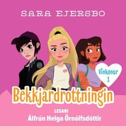 Vinkonur 1. Bekkjardrottining eftir Sara Ejersbo - hljóðbók