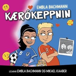 Kærókeppnin eftir Embla Bachmann - hljóðbók