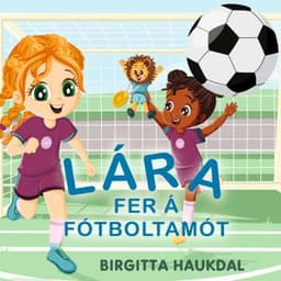 Lára fer á fótboltamót eftir Birgitta Haukdal - hljóðbók