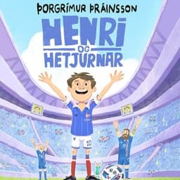 Henri og hetjurnar eftir Þorgrímur Þráinsson - hljóðbók