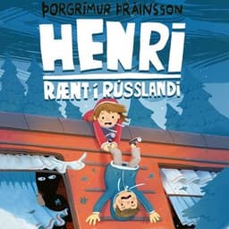 Henri rænt í Rússlandi eftir Þorgrímur Þráinsson - hljóðbók