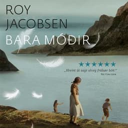 Bara móðir eftir Roy Jacobsen - hljóðbók