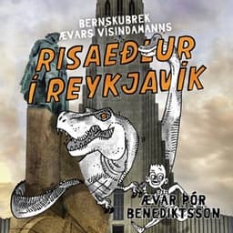 Risaeðlur í Reykjavík eftir Ævar Þór Benediktsson - hljóðbók