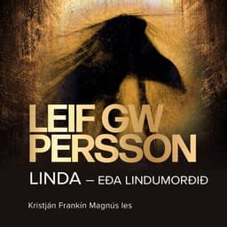 Linda eða lindumorðið eftir Leif GW Persson - hljóðbók