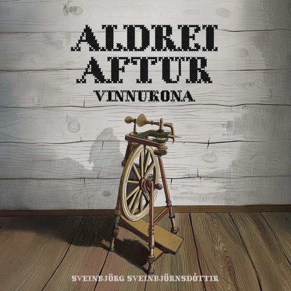 Aldrei aftur vinnukona eftir Sveinbjörg Sveinbjörnsdóttir - hljóðbók